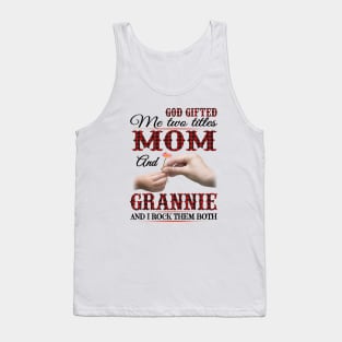 Vintage God Gifted Me Two Titles Mom And Grannie Wildflower Hands Flower Happy Mothers Day Tank Top